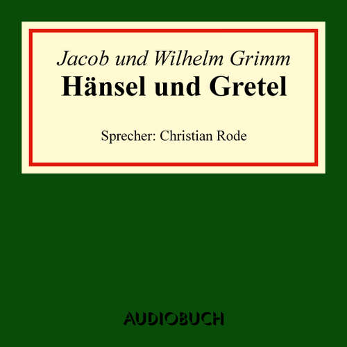 Hoerbuch Hänsel und Gretel - Jacob Grimm - Christian Rode