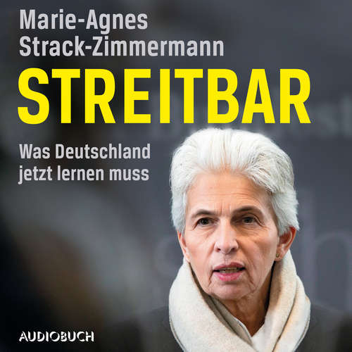 Hoerbuch Streitbar. Was Deutschland jetzt lernen muss - Marie-Agnes Strack-Zimmermann - Katja Pilaski
