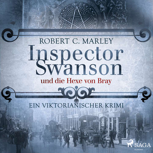 Hoerbuch Inspector Swanson und die Hexe von Bray: Ein viktorianischer Krimi - Robert C. Marley - Robert C. Marley