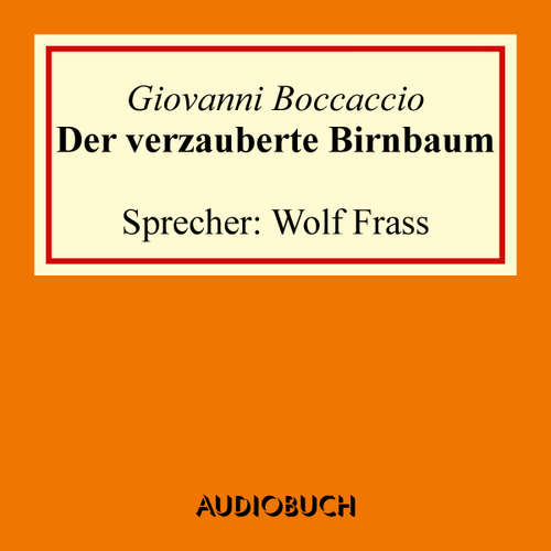 Hoerbuch Der verzauberte Birnbaum - Giovanni Boccaccio - Wolf Frass