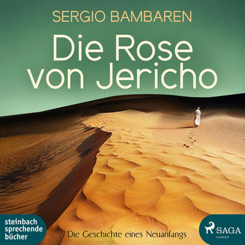 Hoerbuch Die Rose von Jericho - Die Geschichte eines Neuanfangs (Ungekürzt) - Sergio Bambaren - Markus Hoffmann