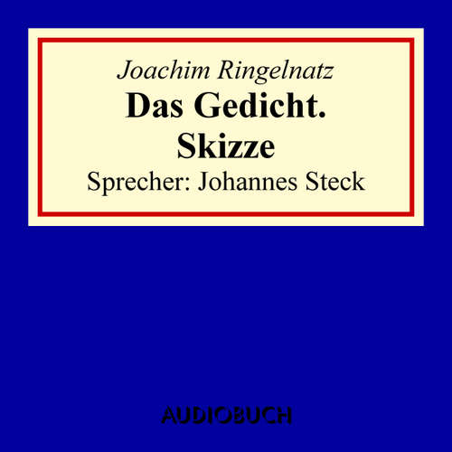 Hoerbuch Das Gedicht. Skizze - Joachim Ringelnatz - Johannes Steck