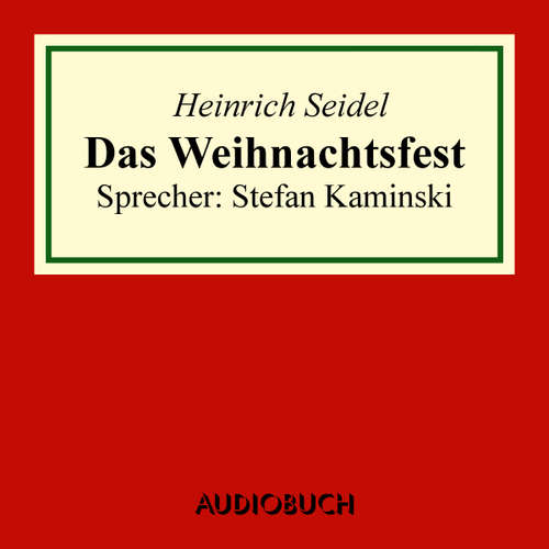 Hoerbuch Das Weihnachtsfest - Heinrich Seidel - Stefan Kaminski