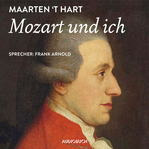 Hoerbuch Mozart und ich - Maarten 't Hart - Frank Arnold