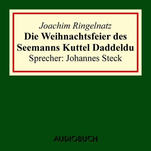 Hoerbuch Die Weihnachtsfeier des Seemanns Kuttel Daddeldu - Joachim Ringelnatz - Johannes Steck