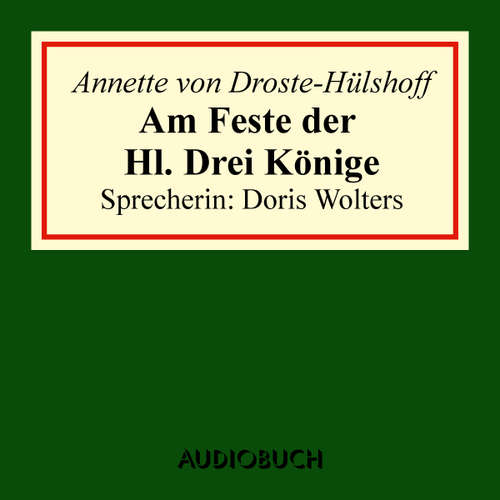 Hoerbuch Am Feste der Hl. Drei Könige - Annette von Droste-Hülshoff - Doris Wolters