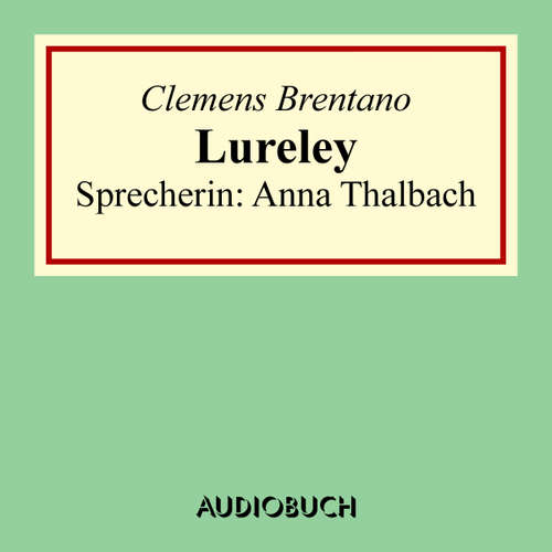 Hoerbuch Lureley (Zu Bacharach am Rheine) - Clemens Brentano - Anna Thalbach