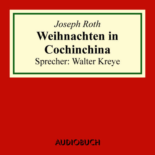 Hoerbuch Weihnachten in Cochinchina - Joseph Roth - Walter Kreye