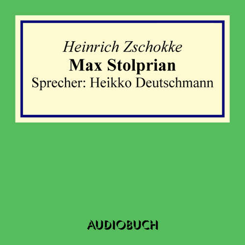 Hoerbuch Max Stolprian - Heinrich Zschokke - Heikko Deutschmann