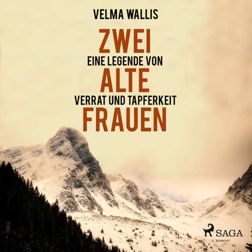 Hoerbuch Zwei alte Frauen - Eine Legende von Verrat und Tapferkeit (Ungekürzt) - Velma Wallis - Ursula Illert