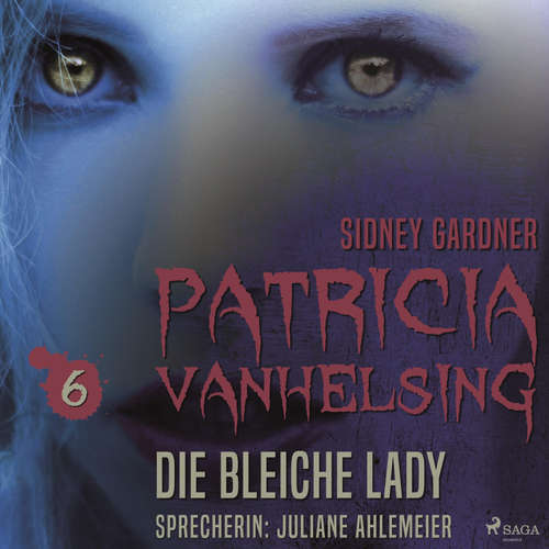 Hoerbuch Patricia Vanhelsing, 6: Die bleiche Lady (Ungekürzt) - Sidney Gardner - Juliane Ahlemeier