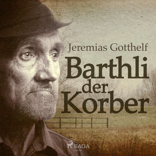 Hoerbuch Barthli der Korber (Ungekürzt) - Jeremias Gotthelf - Irene Laett