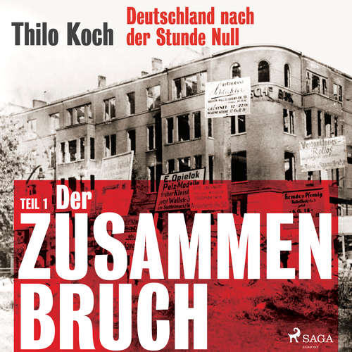 Hoerbuch Deutschland nach der Stunde Null, Teil 1 - Der Zusammenbruch - Thilo Koch - Thilo Koch
