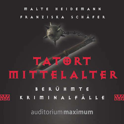 Hoerbuch Tatort Mittelalter (Ungekürzt) - Malte Heidemann - Axel Thielmann