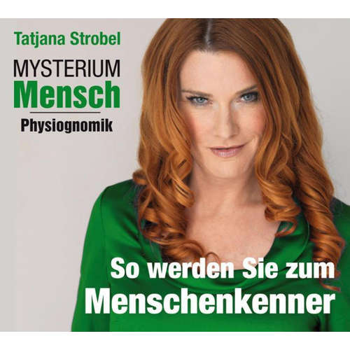 Hoerbuch Mysterium Mensch - Physiognomik - Tatjana Strobel - Tatjana Strobel