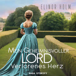 Hoerbuch Mein geheimnisvoller Lord - Verlorenes Herz - Elinor Holm - Christina Miceli