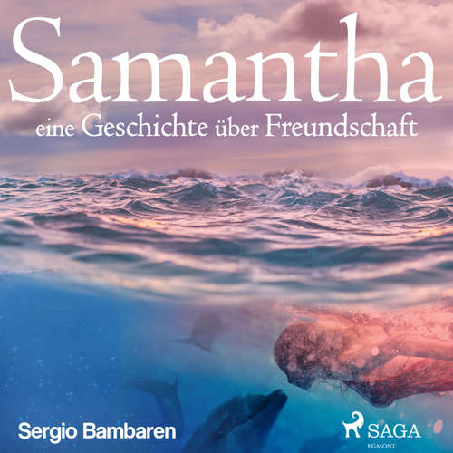 Hoerbuch Samantha - eine Geschichte über Freundschaft (Ungekürzt) - Sergio Bambaren - Nadja Schulz-Berlinghoff