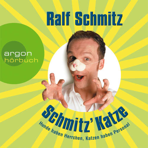 Hoerbuch Schmitz' Katze - Hunde haben Herrchen, Katzen haben Personal - Ralf Schmitz - Ralf Schmitz Hoerbuch Schmitz' Katze - Hunde haben Herrchen, Katzen haben Personal - Ralf Schmitz - Ralf Schmitz