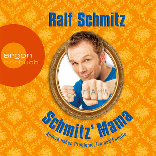 Hoerbuch Schmitz' Mama - Andere haben Probleme, ich hab' Familie - Ralf Schmitz - Ralf Schmitz Hoerbuch Schmitz' Mama - Andere haben Probleme, ich hab' Familie - Ralf Schmitz - Ralf Schmitz