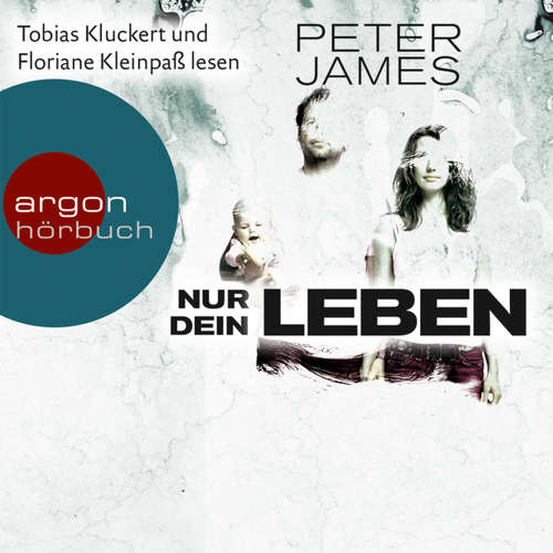 Hoerbuch Nur dein Leben - Peter James - Tobias Kluckert Hoerbuch Nur dein Leben - Peter James - Tobias Kluckert