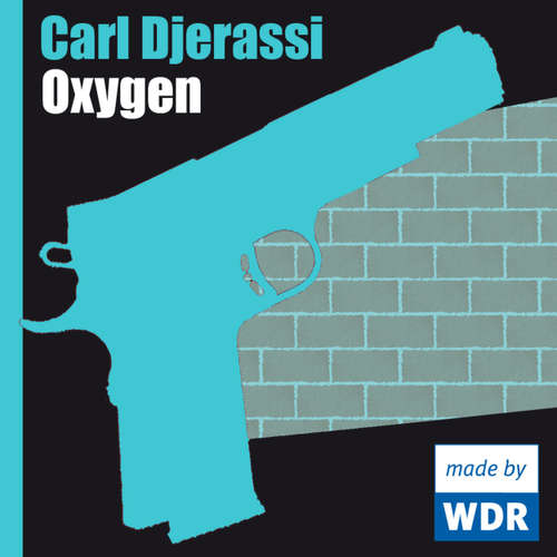 Hoerbuch Oxygen - Carl Djerassi - Wolf-Dietrich Sprenger