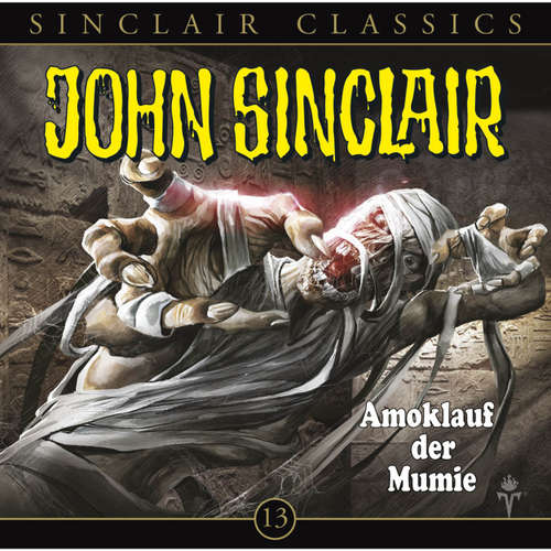 Hoerbuch John Sinclair - Classics, Folge 13: Amoklauf der Mumie - Jason Dark - Carsten Wilhelm
