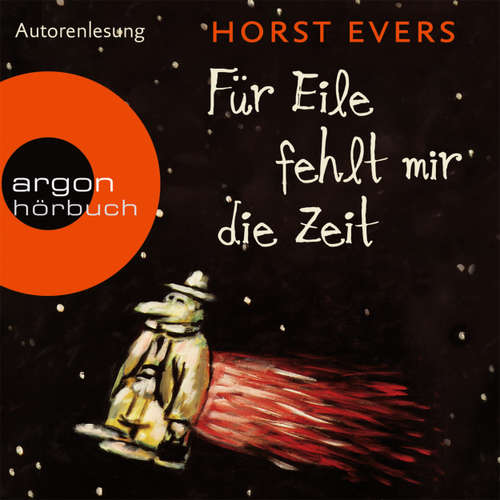 Hoerbuch Für Eile fehlt mir die Zeit - Horst Evers - Horst Evers