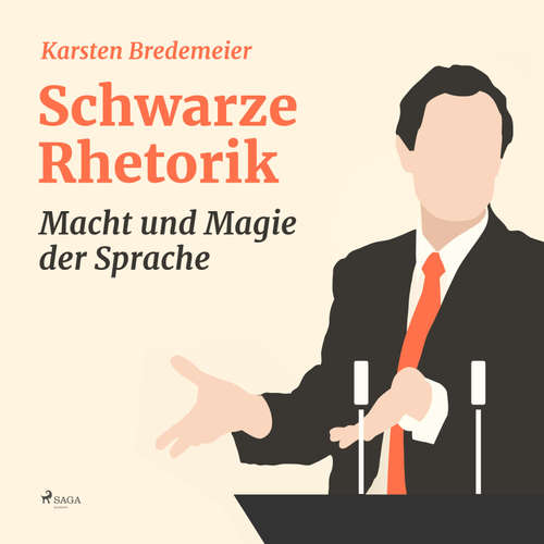 Hoerbuch Schwarze Rhetorik - Macht und Magie der Sprache (Ungekürzt) - Karsten Bredemeier - Ilka Hein