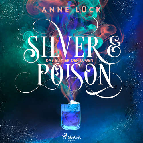 Hoerbuch Silver & Poison, Band 1: Das Elixier der Lügen (Silver & Poison, 1) - Anne Lück - Fanny Bechert