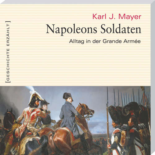 Hoerbuch Napoleons Soldaten (Ungekürzt) - Karl J. Mayer - Martin Falk