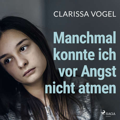 Hoerbuch Manchmal konnte ich vor Angst nicht atmen: Zehn Jahre missbraucht und gepeinigt. Mein Weg in ein glü - Clarissa Vogel - Marion Dreiseitel