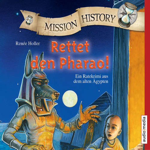 Hoerbuch Mission History - Rettet den Pharao! - Renée Holler - Tommi Piper