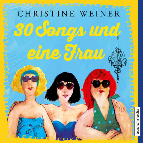 Hoerbuch 30 Songs und eine Frau - Christine Weiner - Marina Köhler