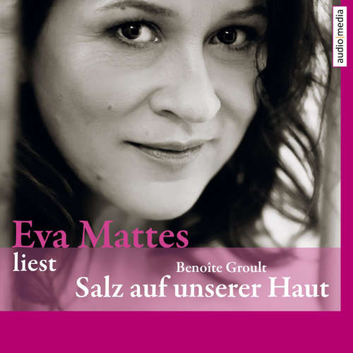 Hoerbuch Salz auf unserer Haut - Benoîte Groult - Eva Mattes