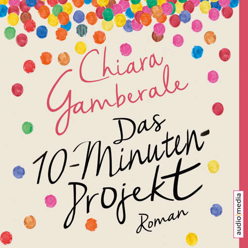 Hoerbuch Das Zehn-Minuten-Projekt - Chiara Gamberale - Katrin Fröhlich