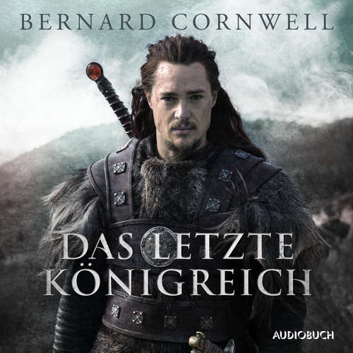 Hoerbuch Das letzte Königreich - Bernard Cornwell - Reinhard Kuhnert