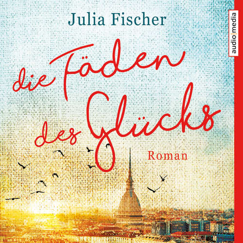 Hoerbuch Die Fäden des Glücks - Julia Fischer - Julia Fischer