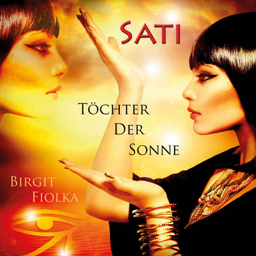 Hoerbuch Sati - Töchter der Sonne - Birgit Fiolka - Birgit Fiolka