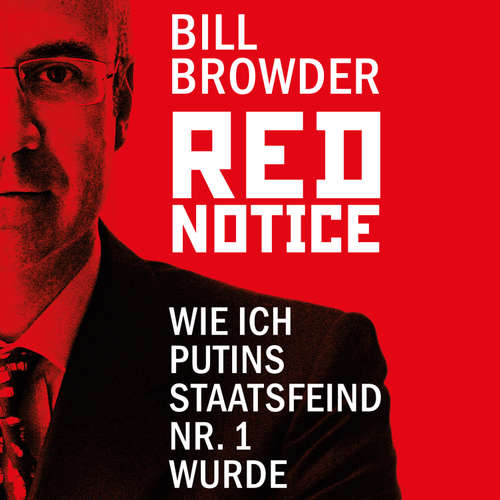 Hoerbuch Red Notice - Wie ich Putins Staatsfeind Nr. 1 wurde - Bill Browder - Jürgen Holdorf