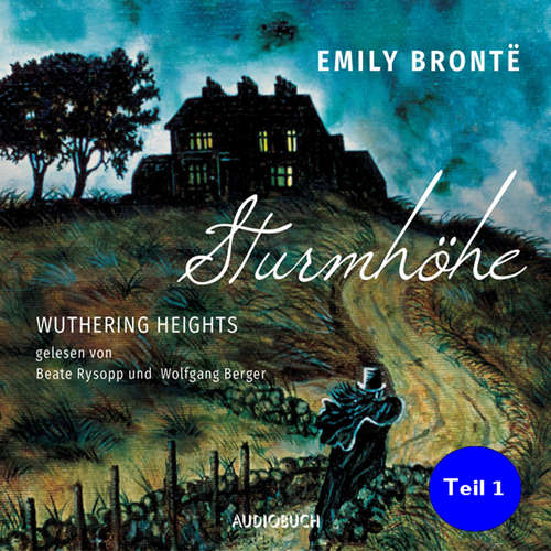 Hoerbuch Sturmhöhe - Wuthering Heights, Teil 1 - Emily Brontë - Wolfgang Berger