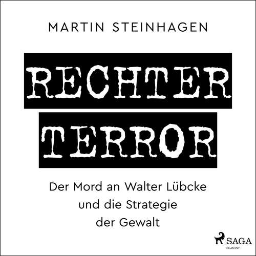 Hoerbuch Rechter Terror -  Der Mord an Walter Lübcke und die Strategie der Gewalt - Martín Steinhagen - Erich Wittenberg
