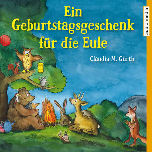 Hoerbuch Ein Geburtstagsgeschenk für die Eule - Claudia M. Gürth - Dagmar Bittner