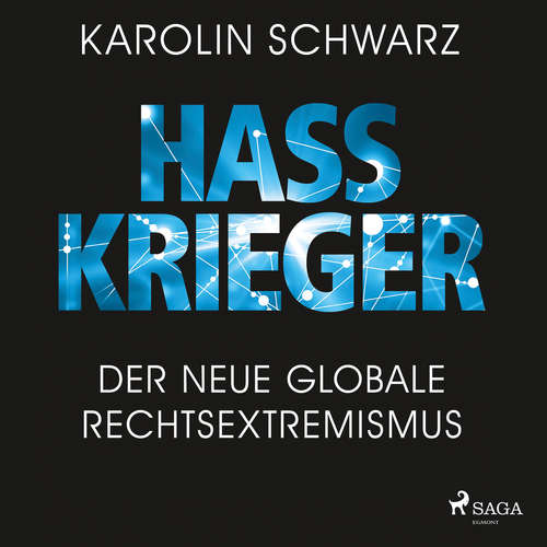 Hoerbuch Hasskrieger: Der neue globale Rechtsextremismus - Karolin Schwarz - Heidi Jürgens
