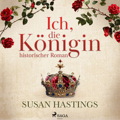 Hoerbuch Ich, die Königin - historischer Roman - Susan Hastings - Annabelle Krieg