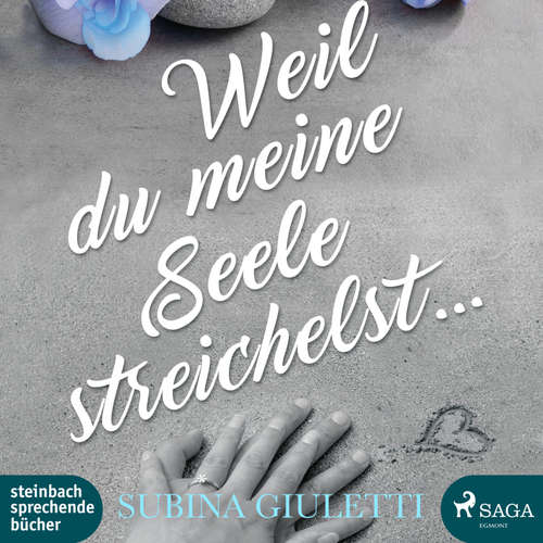 Hoerbuch Weil du meine Seele streichelst (Ungekürzt) - Subina Giuletti - Lisa Rauen