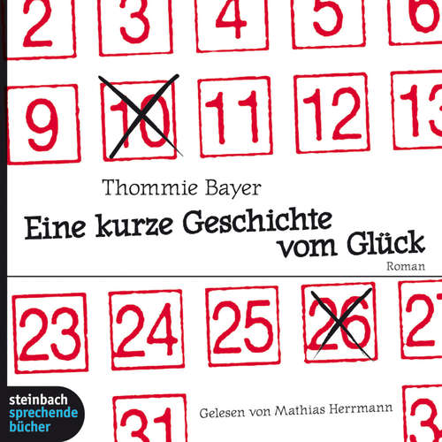 Hoerbuch Eine kurze Geschichte vom Glück (Gekürzt) - Thommie Bayer - Mathias Hermann