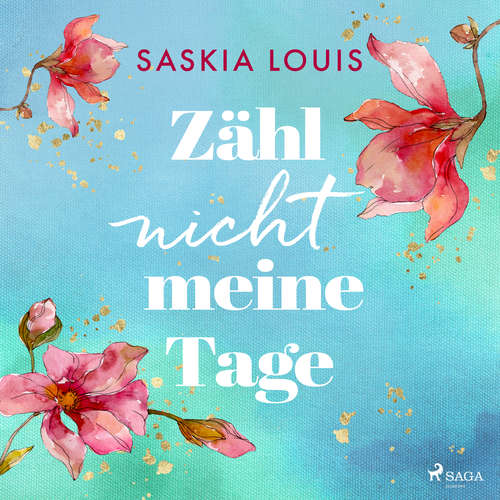 Hoerbuch Zähl nicht meine Tage - Saskia Louis - Carolin-Therese Wolff