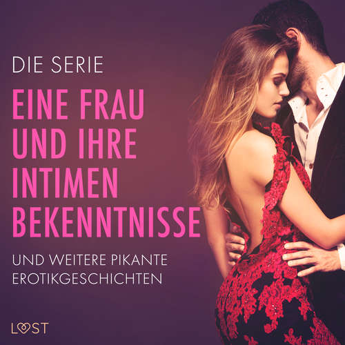 Hoerbuch Die Serie 'Eine Frau und ihre intimen Bekenntnisse' und weitere pikante Erotikgeschichten - Nicole Löv - Luisa Winter