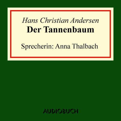 Hoerbuch Der Tannenbaum - Hans Christian Andersen - Anna Thalbach
