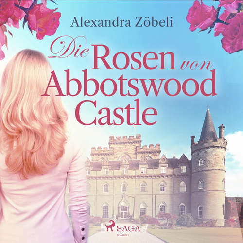 Hoerbuch Die Rosen von Abbotswood Castle - Alexandra Zöbeli - Hannah Baus